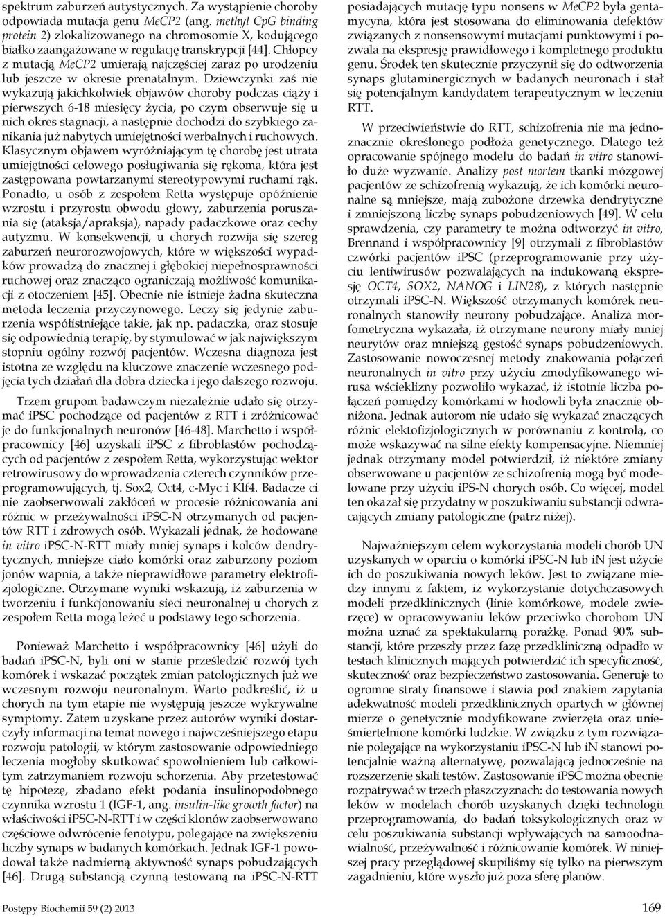 Chłopcy z mutacją MeCP2 umierają najczęściej zaraz po urodzeniu lub jeszcze w okresie prenatalnym.