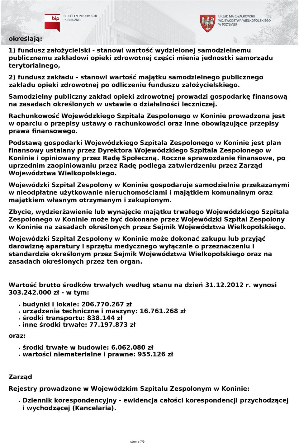 Samodzielny publiczny zakład opieki zdrowotnej prowadzi gospodarkę finansową na zasadach określonych w ustawie o działalności leczniczej.