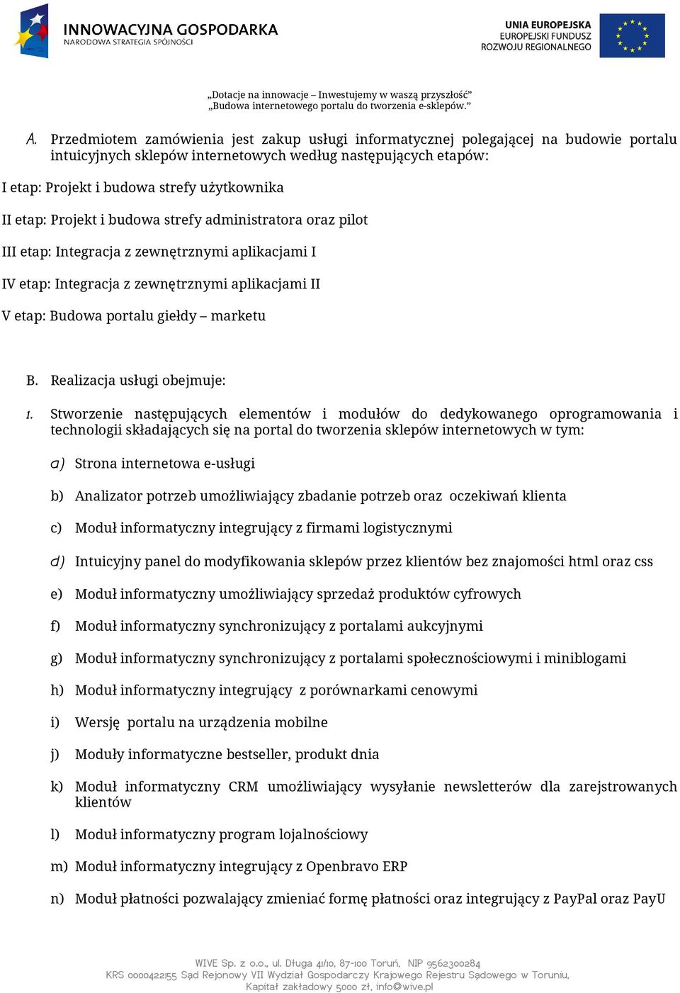 Realizacja usługi obejmuje: 1.