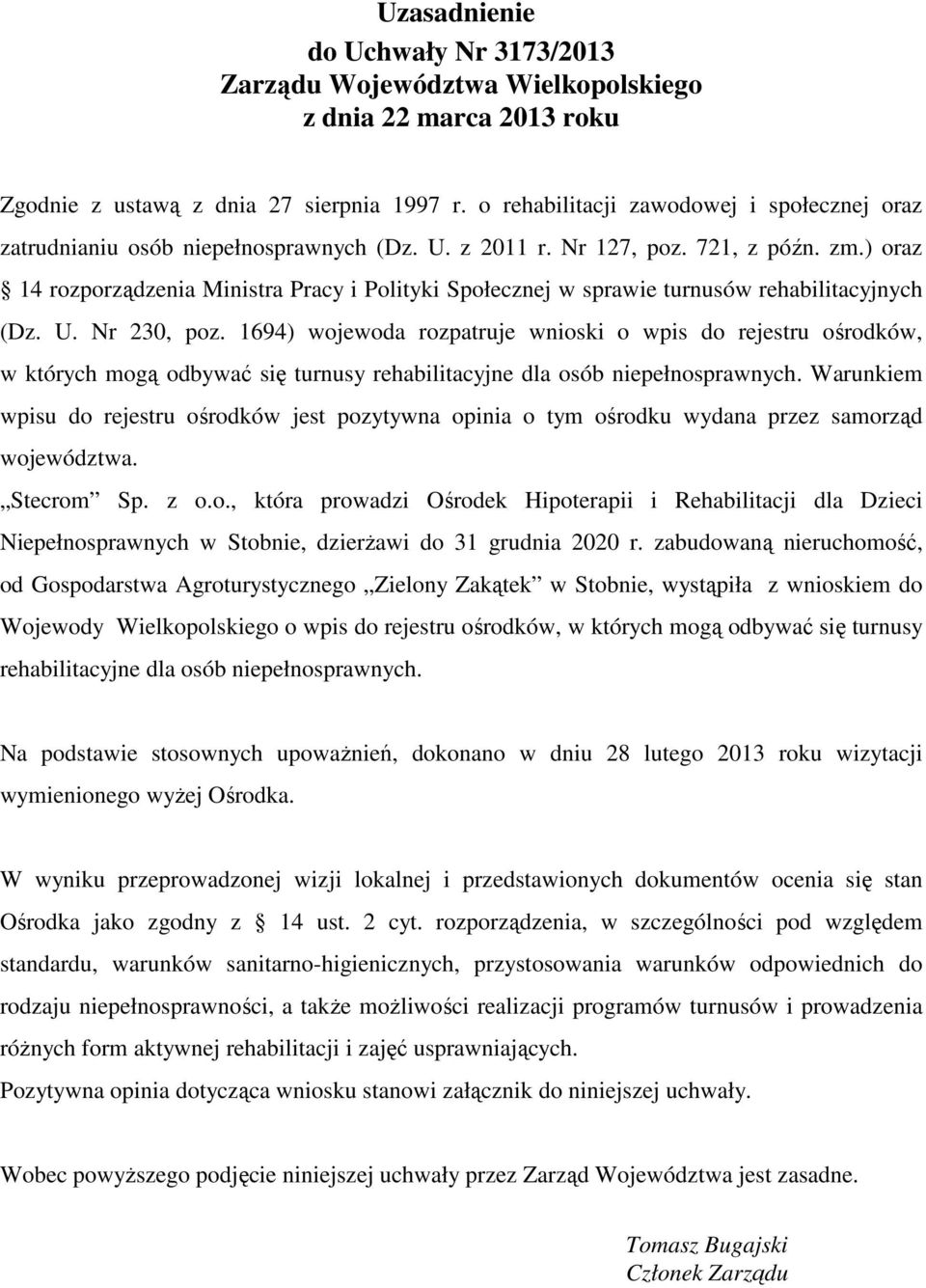 ) oraz 14 rozporządzenia Ministra Pracy i Polityki Społecznej w sprawie turnusów rehabilitacyjnych (Dz. U. Nr 230, poz.