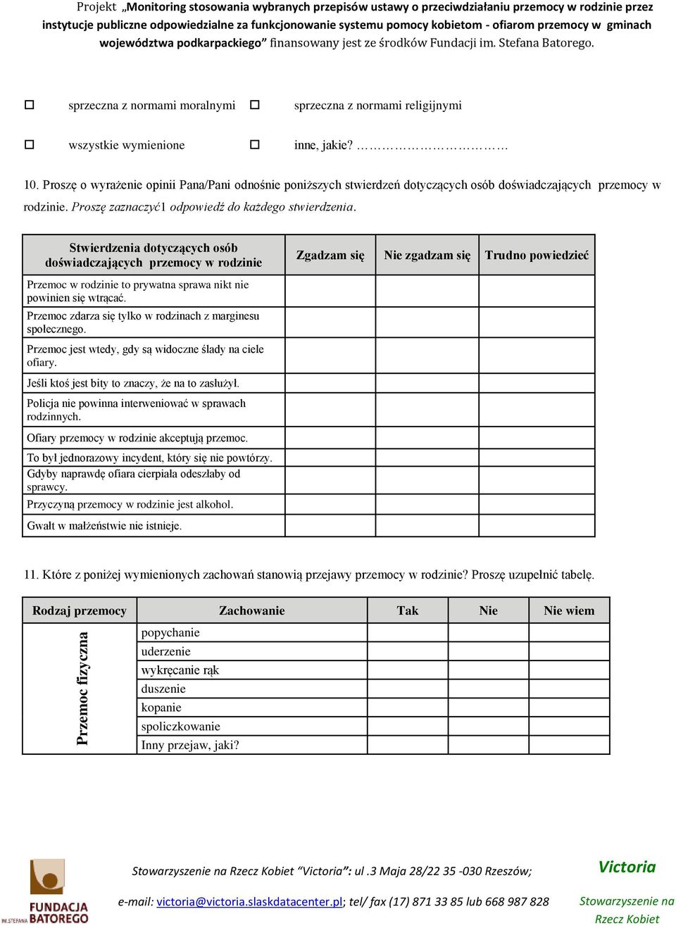 Stwierdzenia dotyczących osób doświadczających przemocy w rodzinie Zgadzam się Nie zgadzam się Trudno powiedzieć w rodzinie to prywatna sprawa nikt nie powinien się wtrącać.