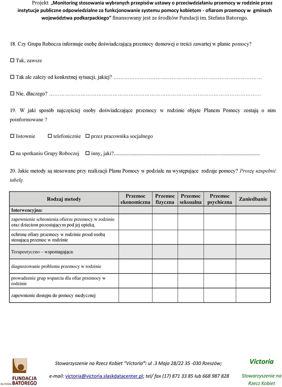 listownie telefonicznie przez pracownika socjalnego na spotkaniu Grupy Roboczej inny, jaki?... 20. Jakie metody są stosowane przy realizacji Planu Pomocy w podziale na występujące rodzaje pomocy?