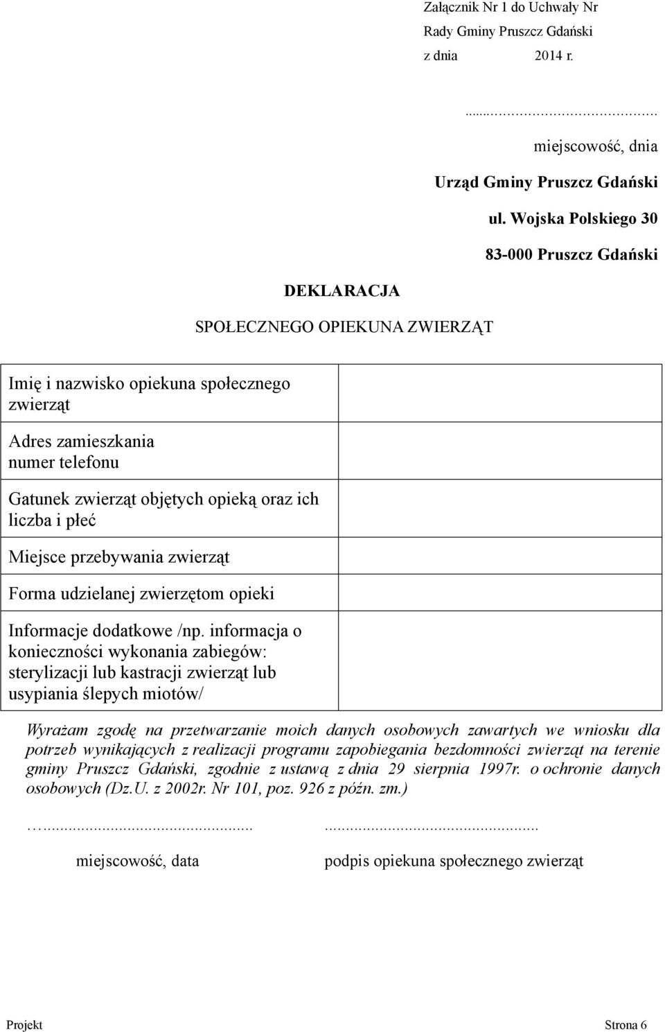 oraz ich liczba i płeć Miejsce przebywania zwierząt Forma udzielanej zwierzętom opieki Informacje dodatkowe /np.