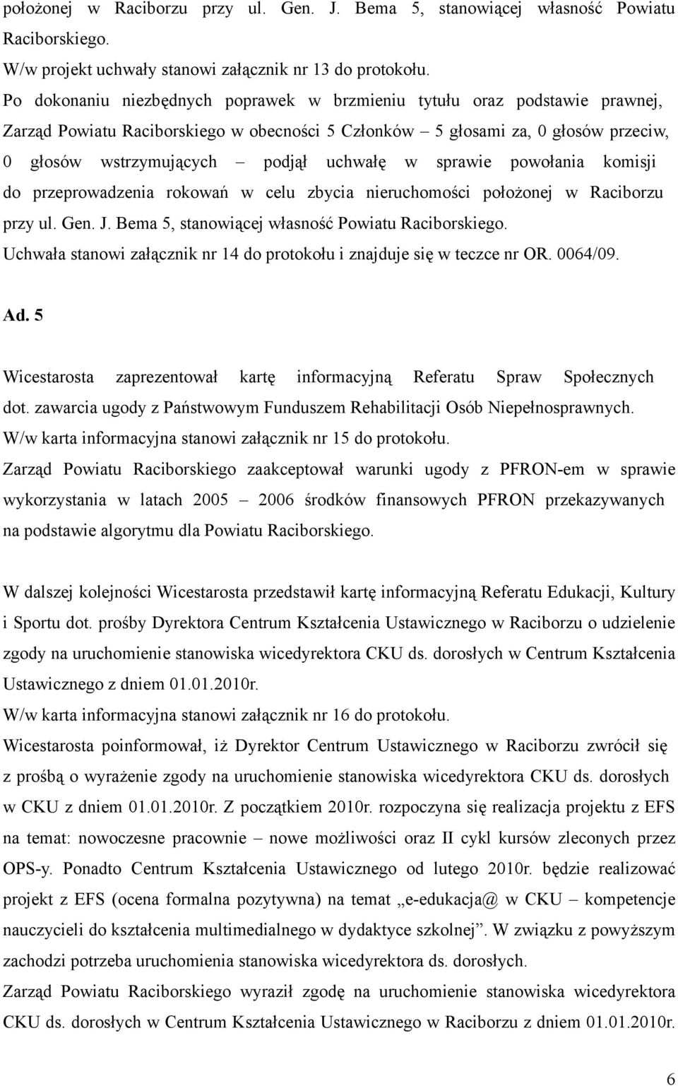 w sprawie powołania komisji do przeprowadzenia rokowań w celu zbycia nieruchomości położonej w Raciborzu przy ul. Gen. J. Bema 5, stanowiącej własność Powiatu Raciborskiego.