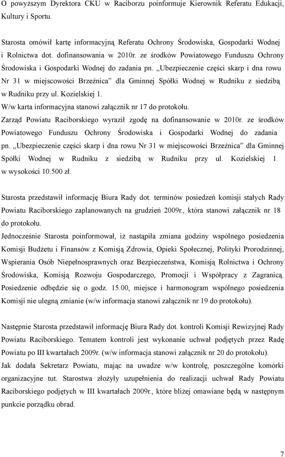 Ubezpieczenie części skarp i dna rowu Nr 31 w miejscowości Brzeźnica dla Gminnej Spółki Wodnej w Rudniku z siedzibą w Rudniku przy ul. Kozielskiej 1.