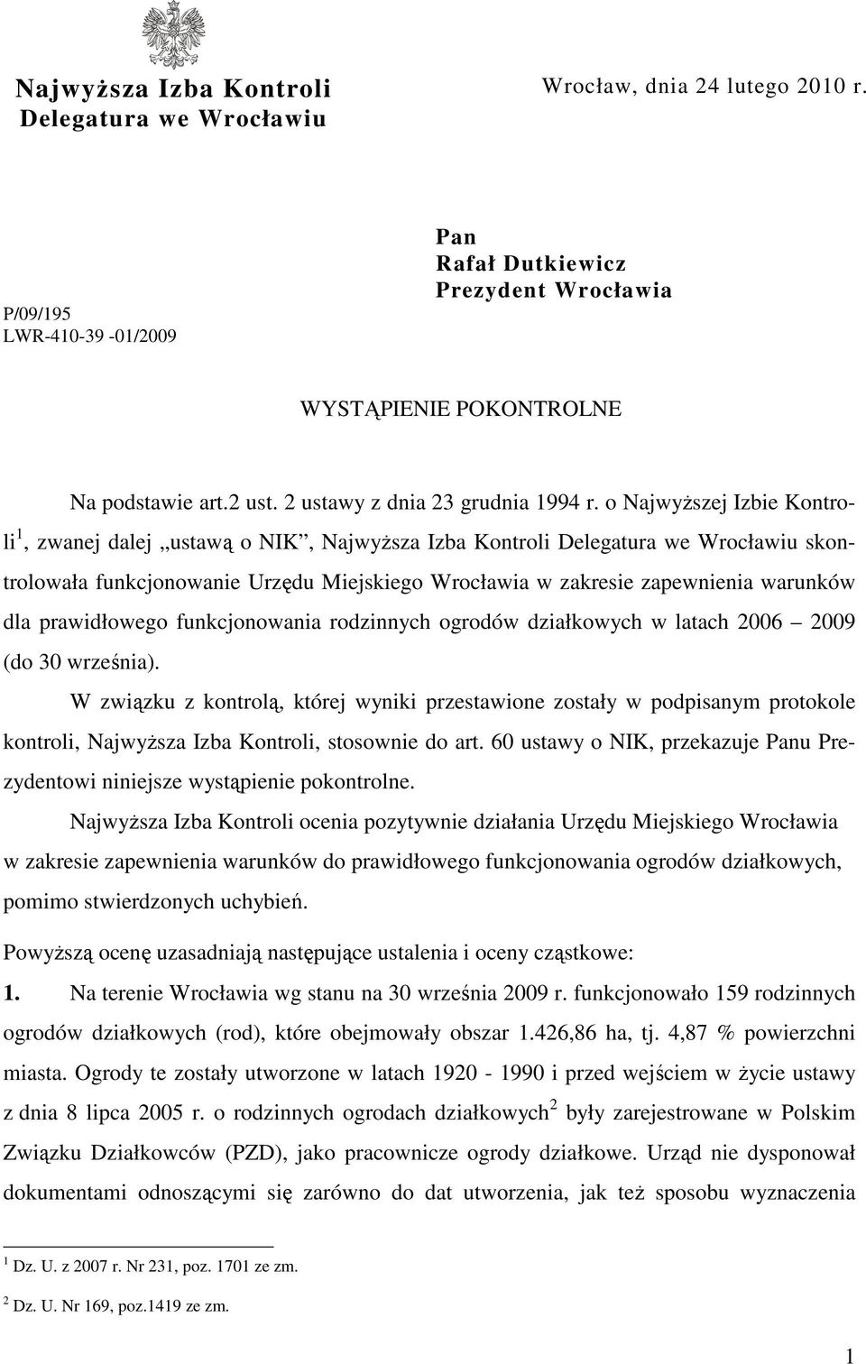 o NajwyŜszej Izbie Kontroli 1, zwanej dalej ustawą o NIK, NajwyŜsza Izba Kontroli Delegatura we Wrocławiu skontrolowała funkcjonowanie Urzędu Miejskiego Wrocławia w zakresie zapewnienia warunków dla