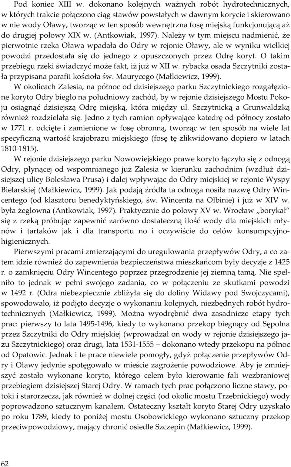 funkcjonującą aż do drugiej połowy XIX w. (Antkowiak, 1997).