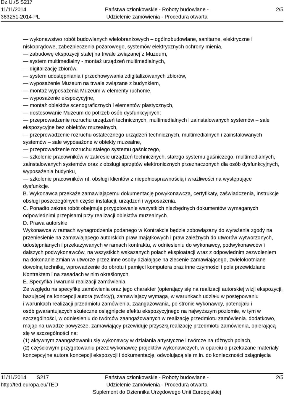 trwale związane z budynkiem, montaż wyposażenia Muzeum w elementy ruchome, wyposażenie ekspozycyjne, montaż obiektów scenograficznych i elementów plastycznych, dostosowanie Muzeum do potrzeb osób