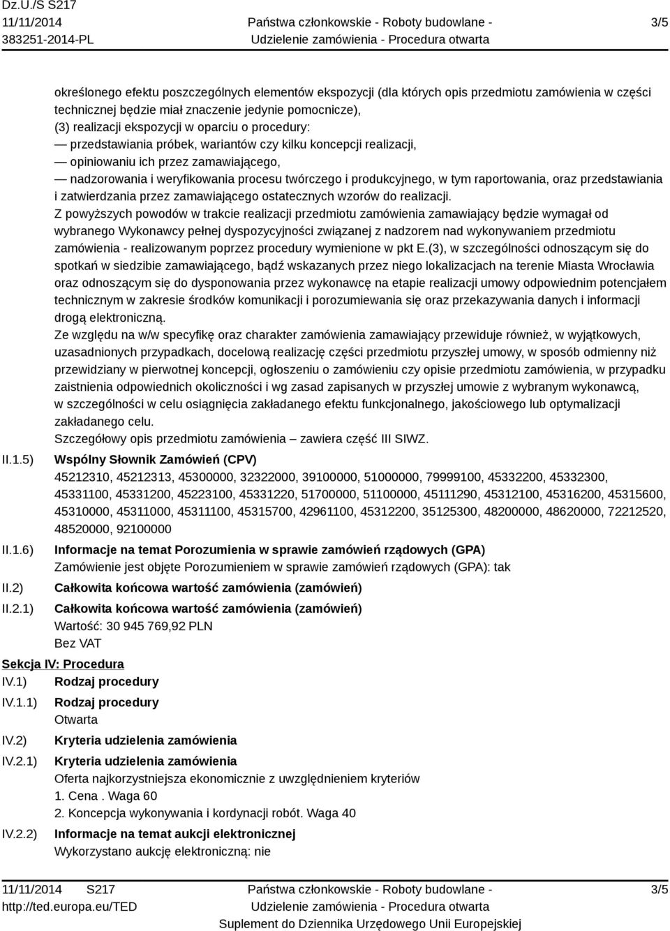 oparciu o procedury: przedstawiania próbek, wariantów czy kilku koncepcji realizacji, opiniowaniu ich przez zamawiającego, nadzorowania i weryfikowania procesu twórczego i produkcyjnego, w tym