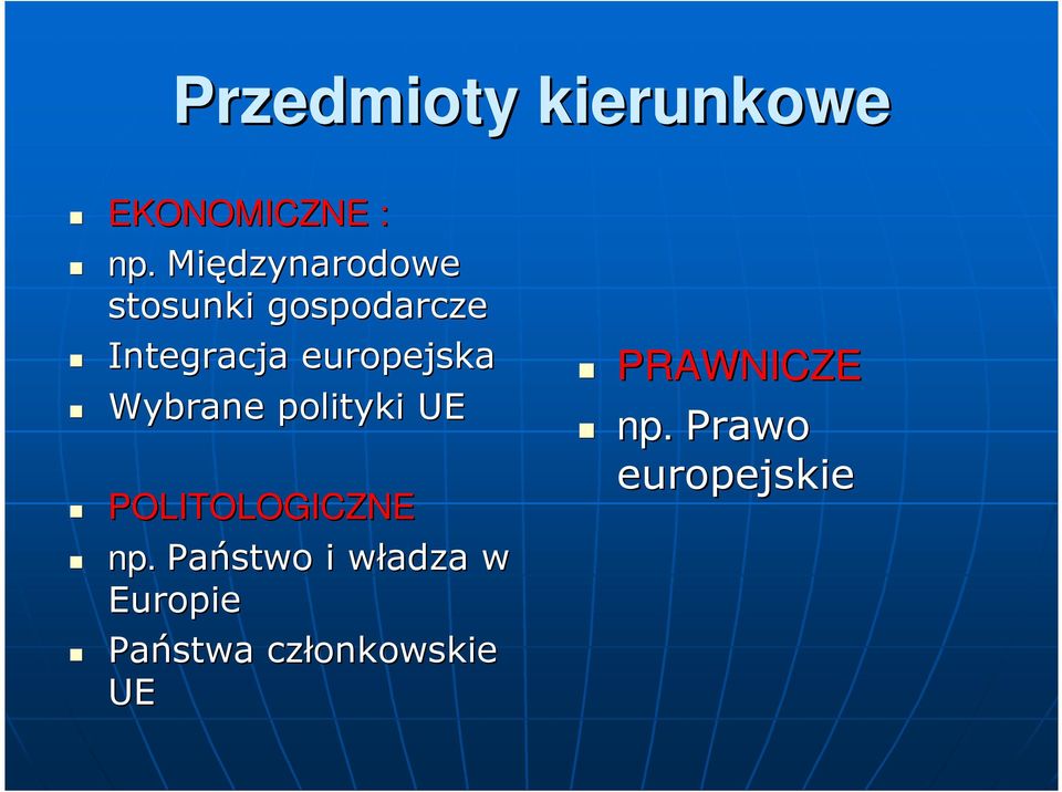europejska Wybrane polityki UE POLITOLOGICZNE np.