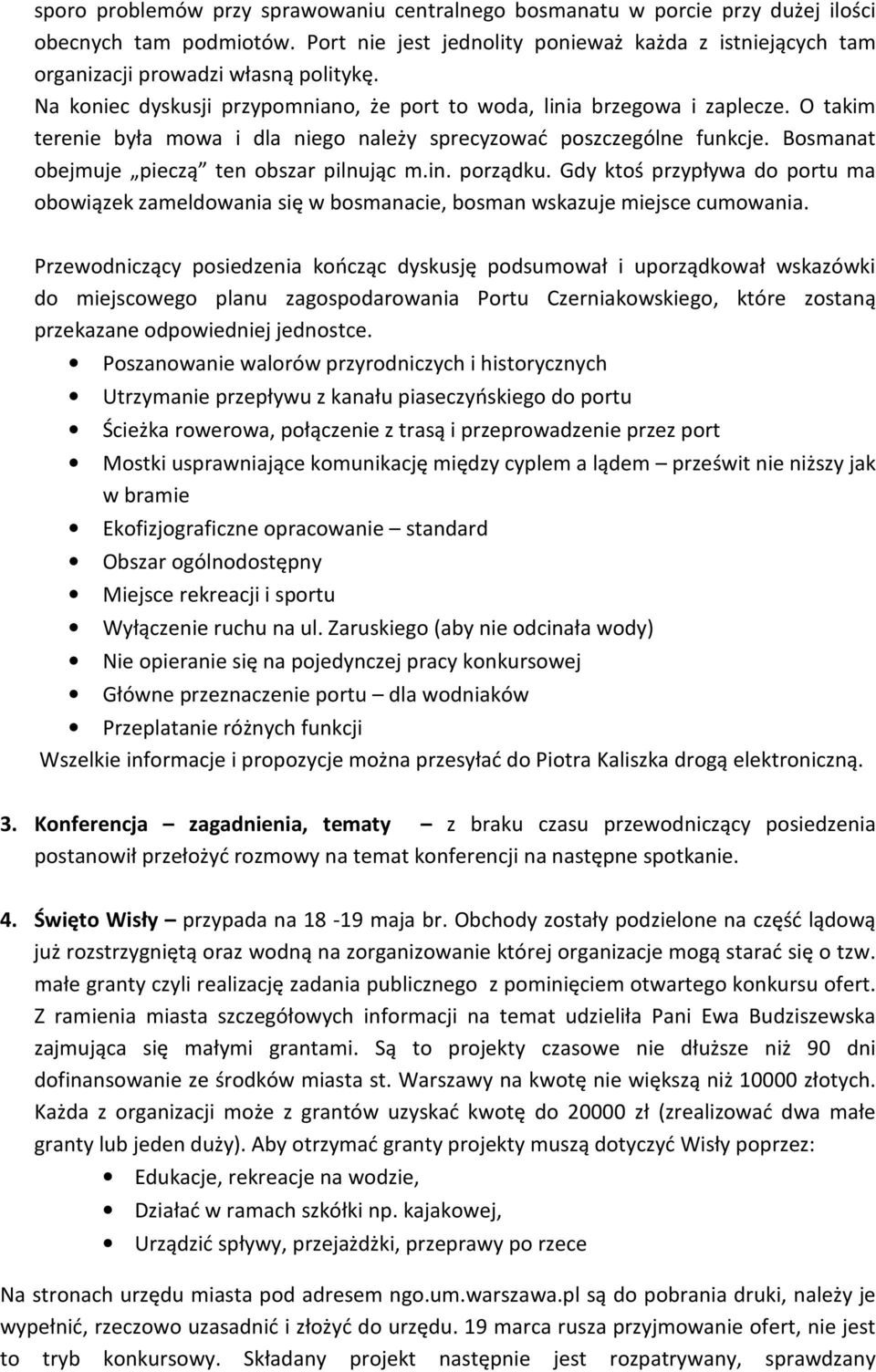 O takim terenie była mowa i dla niego należy sprecyzować poszczególne funkcje. Bosmanat obejmuje pieczą ten obszar pilnując m.in. porządku.