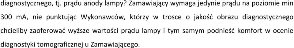 Wykonawców, którzy w trosce o jakość obrazu diagnostycznego chcieliby