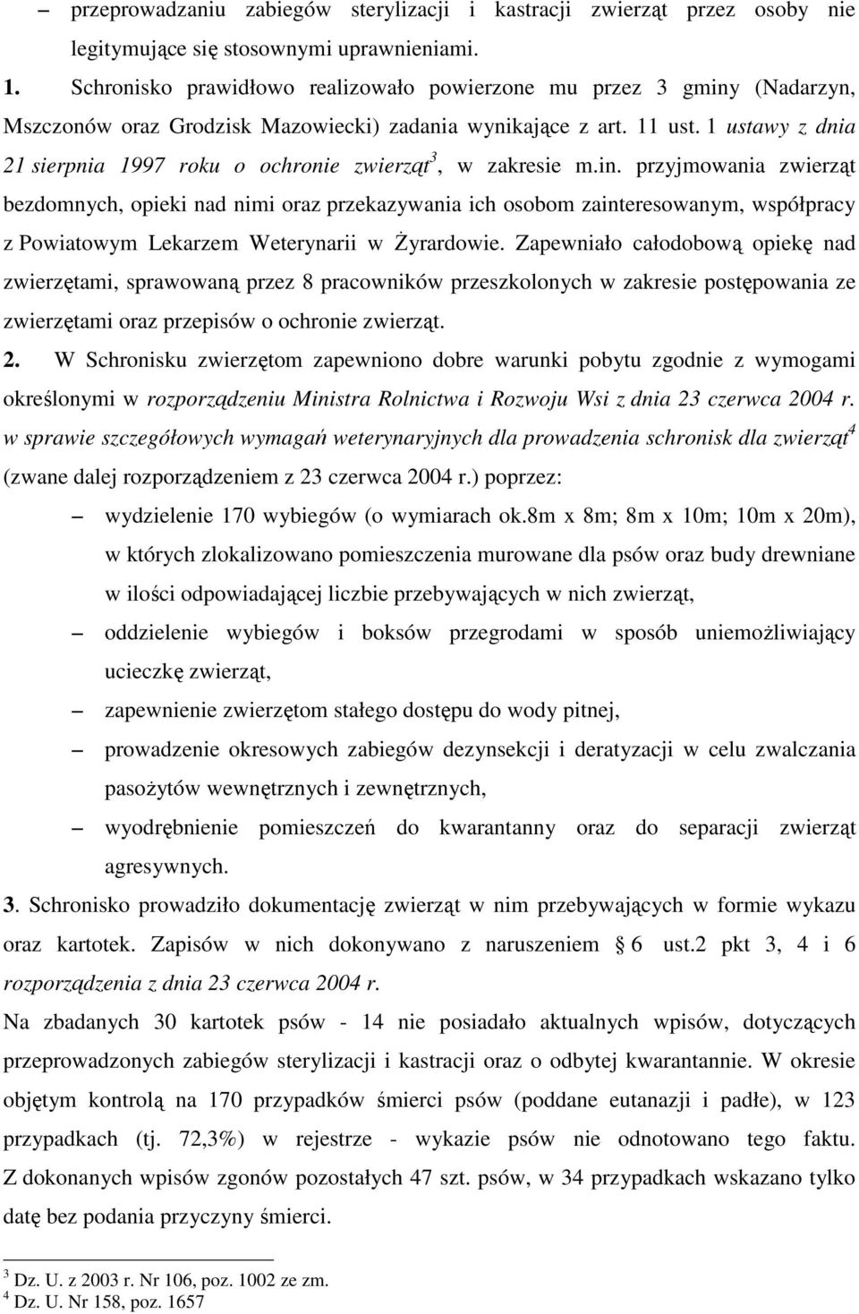 1 ustawy z dnia 21 sierpnia 1997 roku o ochronie zwierząt 3, w zakresie m.in.