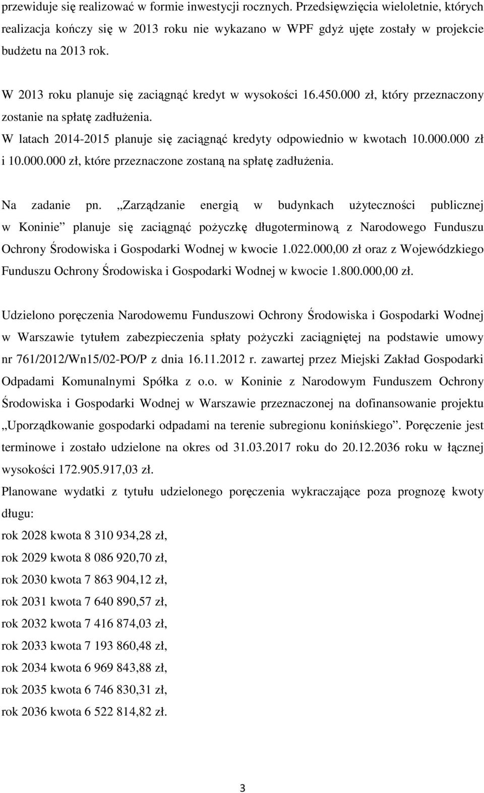 000.000 zł, które przeznaczone zostaną na spłatę zadłużenia. Na zadanie pn.