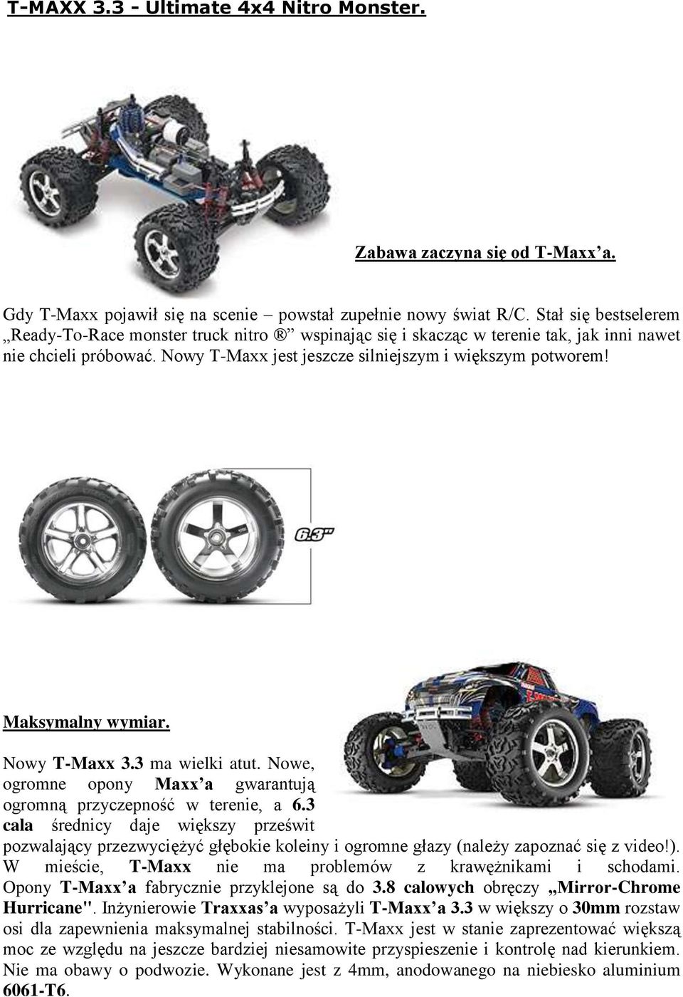 Maksymalny wymiar. Nowy T-Maxx 3.3 ma wielki atut. Nowe, ogromne opony Maxx a gwarantują ogromną przyczepność w terenie, a 6.