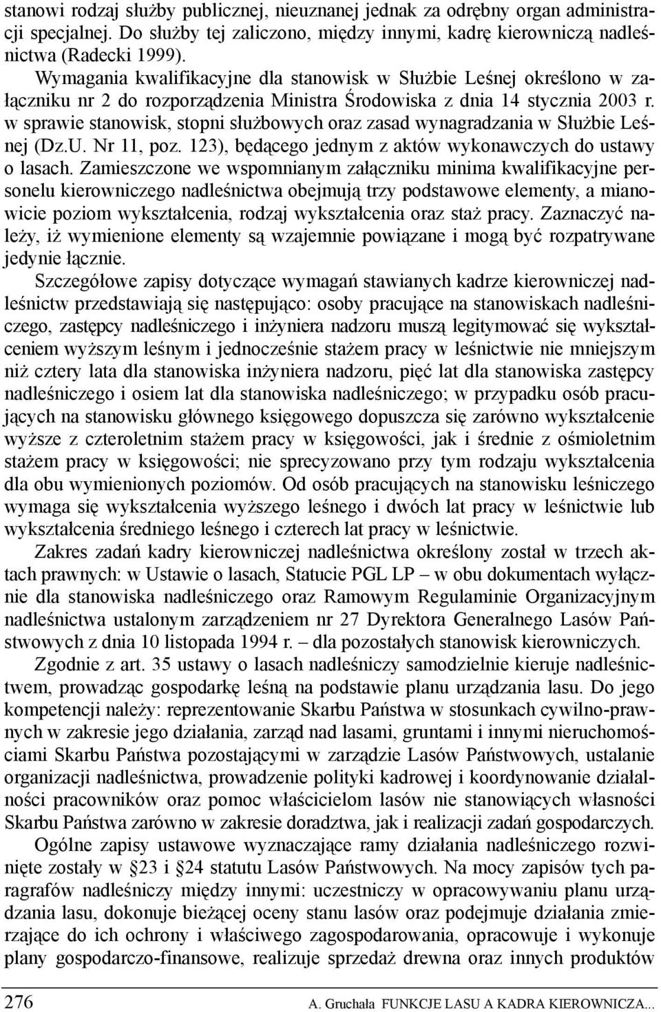 w sprawie stanowisk, stopni służbowych oraz zasad wynagradzania w Służbie Leśnej (Dz.U. Nr 11, poz. 123), będącego jednym z aktów wykonawczych do ustawy o lasach.