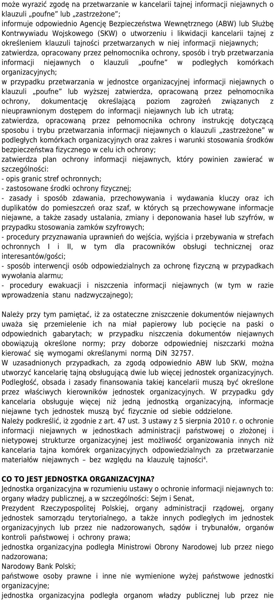 ochrony, sposób i tryb przetwarzania informacji niejawnych o klauzuli poufne w podległych komórkach organizacyjnych; w przypadku przetwarzania w jednostce organizacyjnej informacji niejawnych o