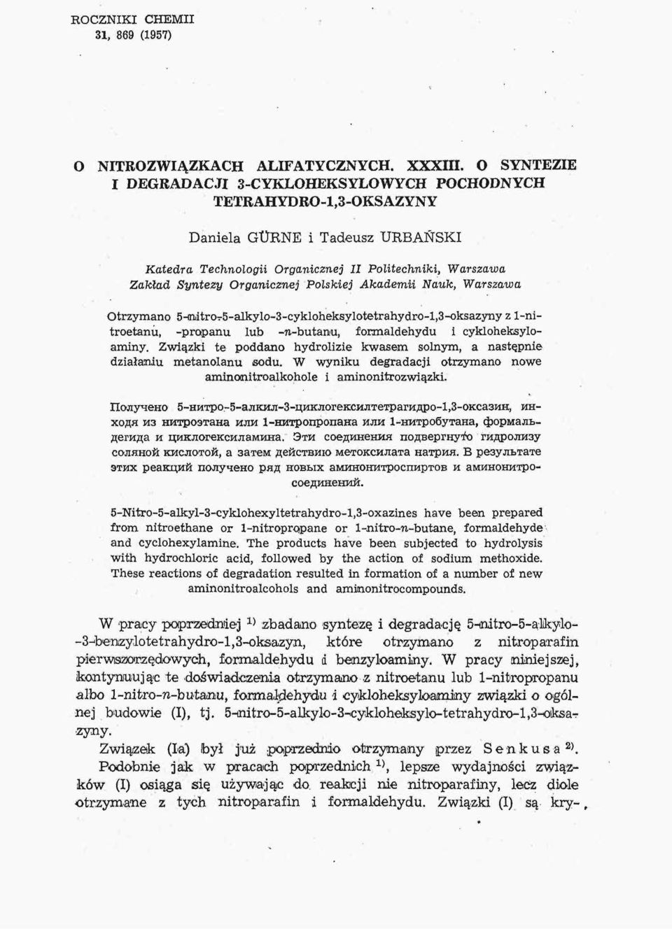 Polskiej Akademii Nauk, Warszawa Otrzymano 5-mitror5-alkylo-3-cykloheksylot6trahydro-l,3-oksazyny z 1-nitroetanu, -propanu lub -n-butanu, formaldehydu i cykloheksyloaminy.