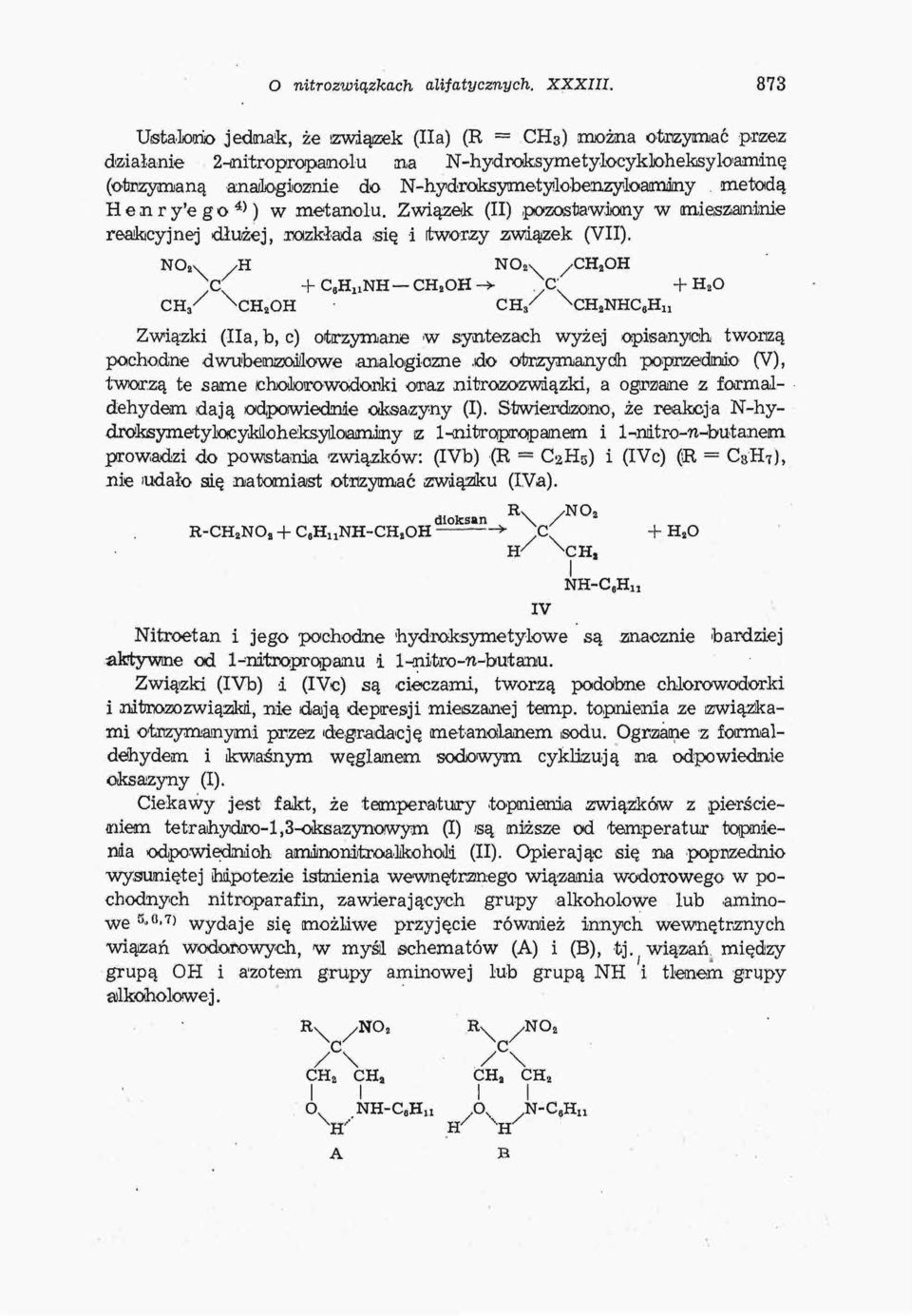 metodą H e n r y'e g o 4) ) w metanolu. Związek (II) pozostawiony w mieszaninie reakcyjnej dłużej, rozkłada się i tworzy związek (VII).