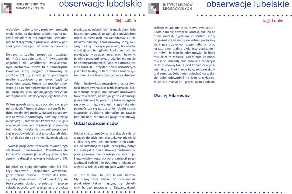 Eksperci z Lublina proponują rozwiązanie, które zasypuje dziurę równocześnie angażując do współpracy instytucjonalnych partnerów.