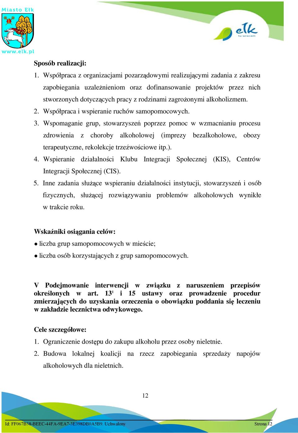 alkoholizmem. 2. Współpraca i wspieranie ruchów samopomocowych. 3.