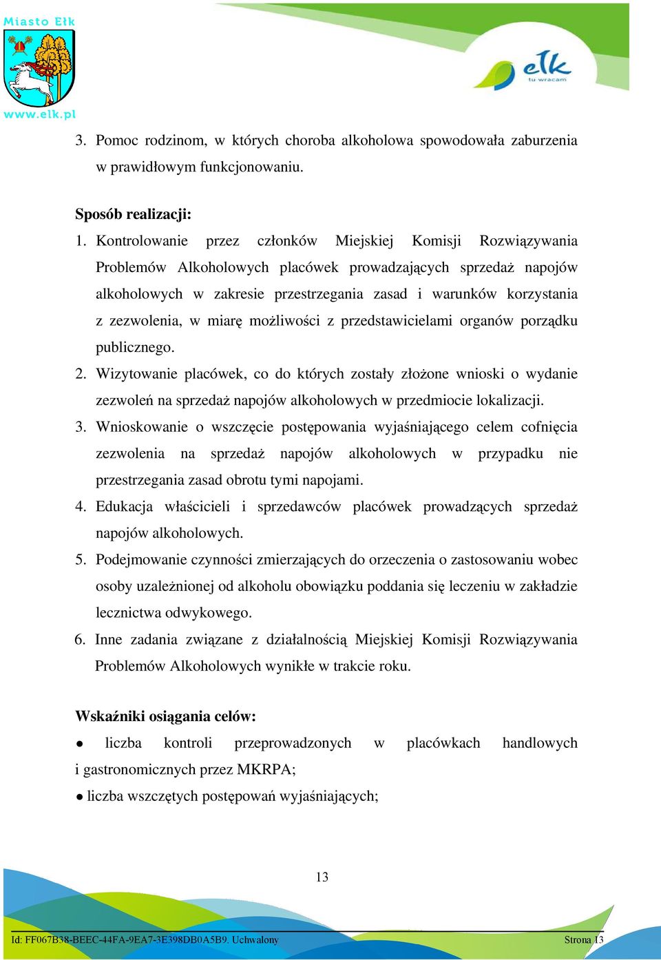 zezwolenia, w miarę moŝliwości z przedstawicielami organów porządku publicznego. 2.