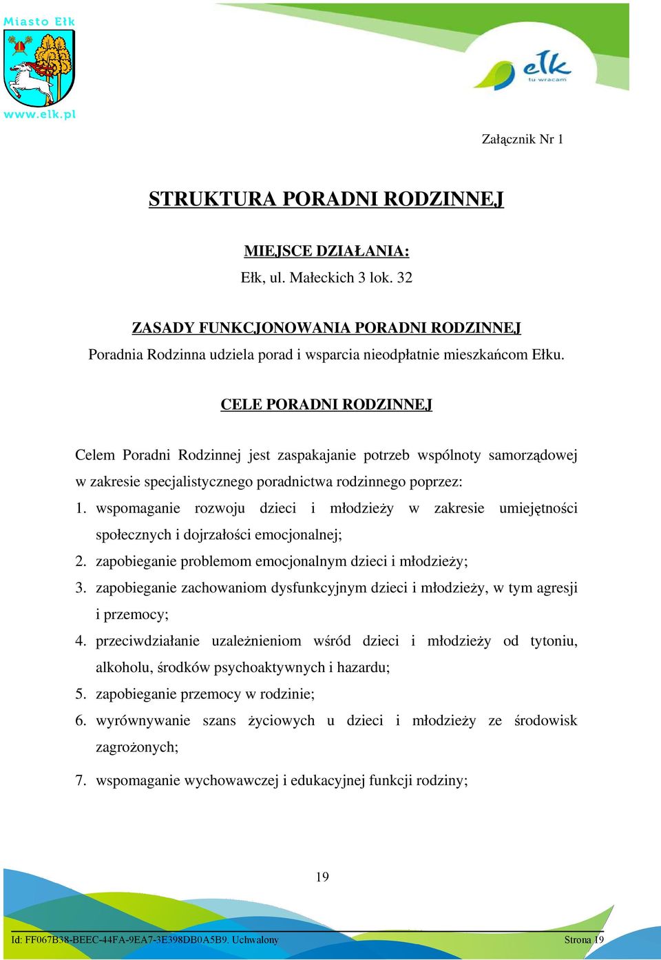 CELE PORADNI RODZINNEJ Celem Poradni Rodzinnej jest zaspakajanie potrzeb wspólnoty samorządowej w zakresie specjalistycznego poradnictwa rodzinnego poprzez: 1.