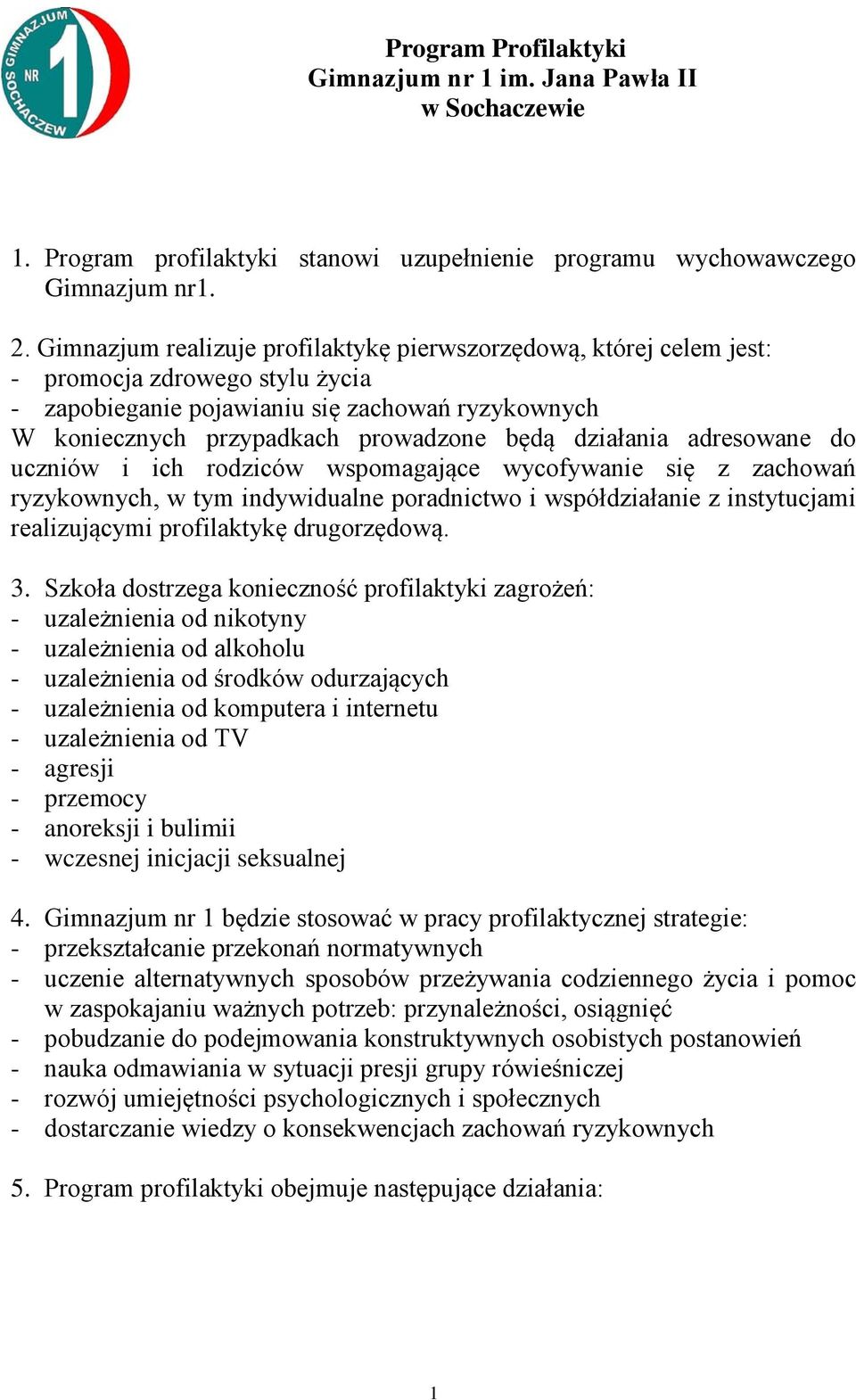 działania adresowane do uczniów i ich rodziców wspomagające wycofywanie się z zachowań ryzykownych, w tym indywidualne poradnictwo i współdziałanie z instytucjami realizującymi profilaktykę