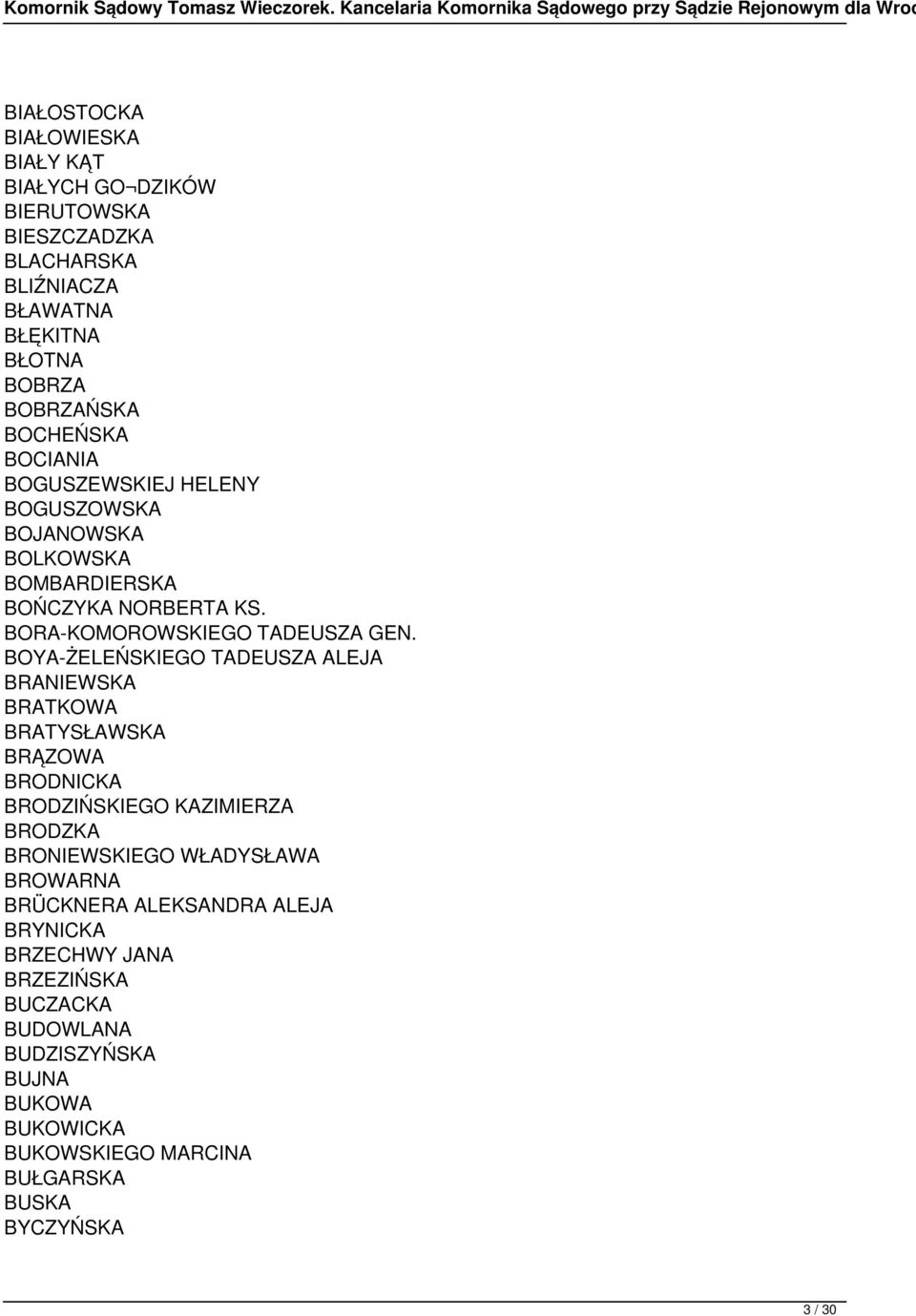 BOYA-ŻELEŃSKIEGO TADEUSZA ALEJA BRANIEWSKA BRATKOWA BRATYSŁAWSKA BRĄZOWA BRODNICKA BRODZIŃSKIEGO KAZIMIERZA BRODZKA BRONIEWSKIEGO WŁADYSŁAWA BROWARNA