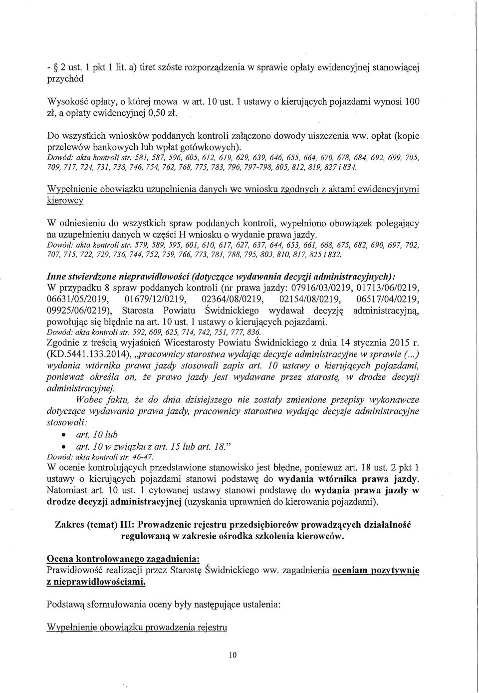 opłat (kopie przelewów bankowych lub wpłat gotówkowych). Dowód: akta kontroli str.