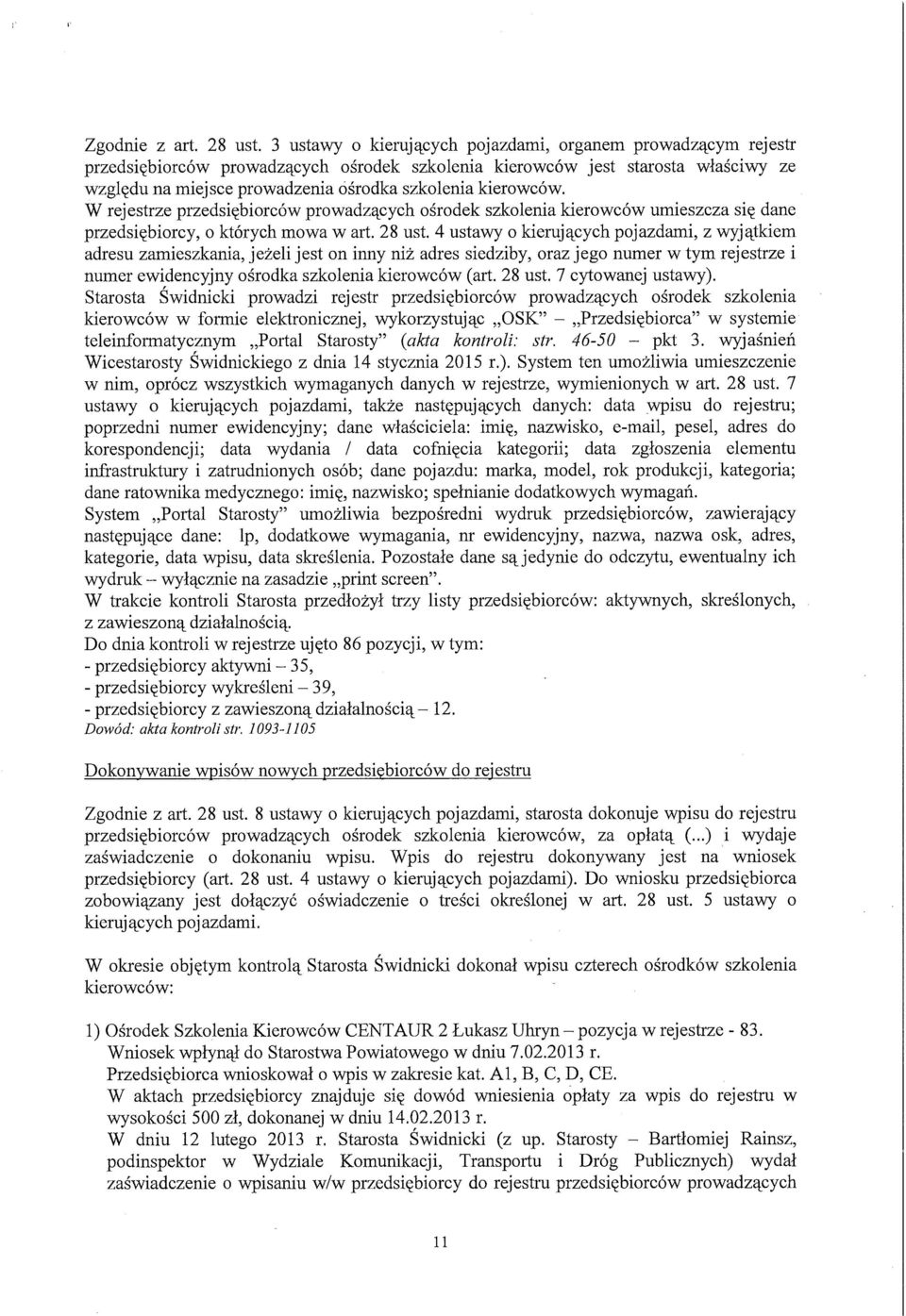 kierowców. W rejestrze przedsiębiorców prowadzących ośrodek szkolenia kierowców umieszcza się dane przedsiębiorcy, o których mowa w art. 28 ust.
