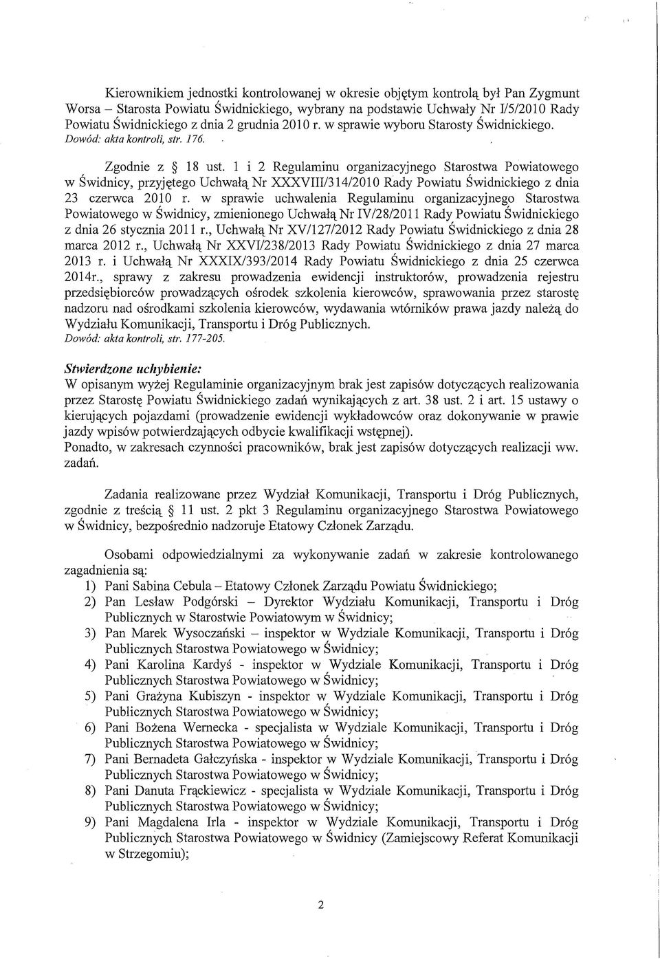 1 i 2 Regulaminu organizacyjnego Starostwa Powiatowego w Świdnicy, przyjętego Uchwałą Nr XXXYIII/314/2010 Rady Powiatu Świdnickiego z dnia 23 czerwca 2010 r.