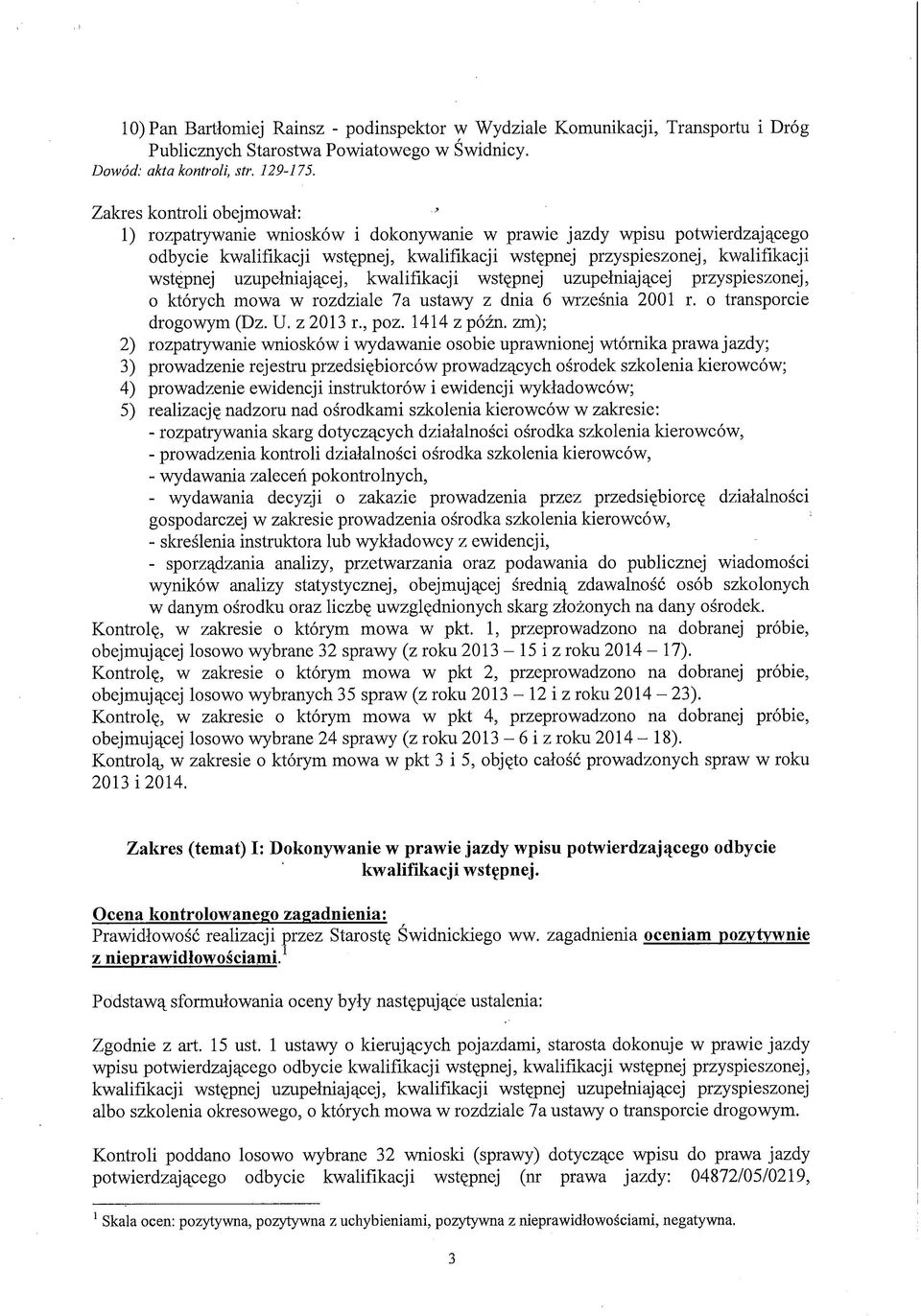 uzupełniającej, kwalifikacji wstępnej uzupełniającej przyspieszonej, o których mowa w rozdziale 7a ustawy z dnia 6 września 2001 r. o transporcie drogowym (Dz. U. z 2013 r., poz. 1414 z późn.