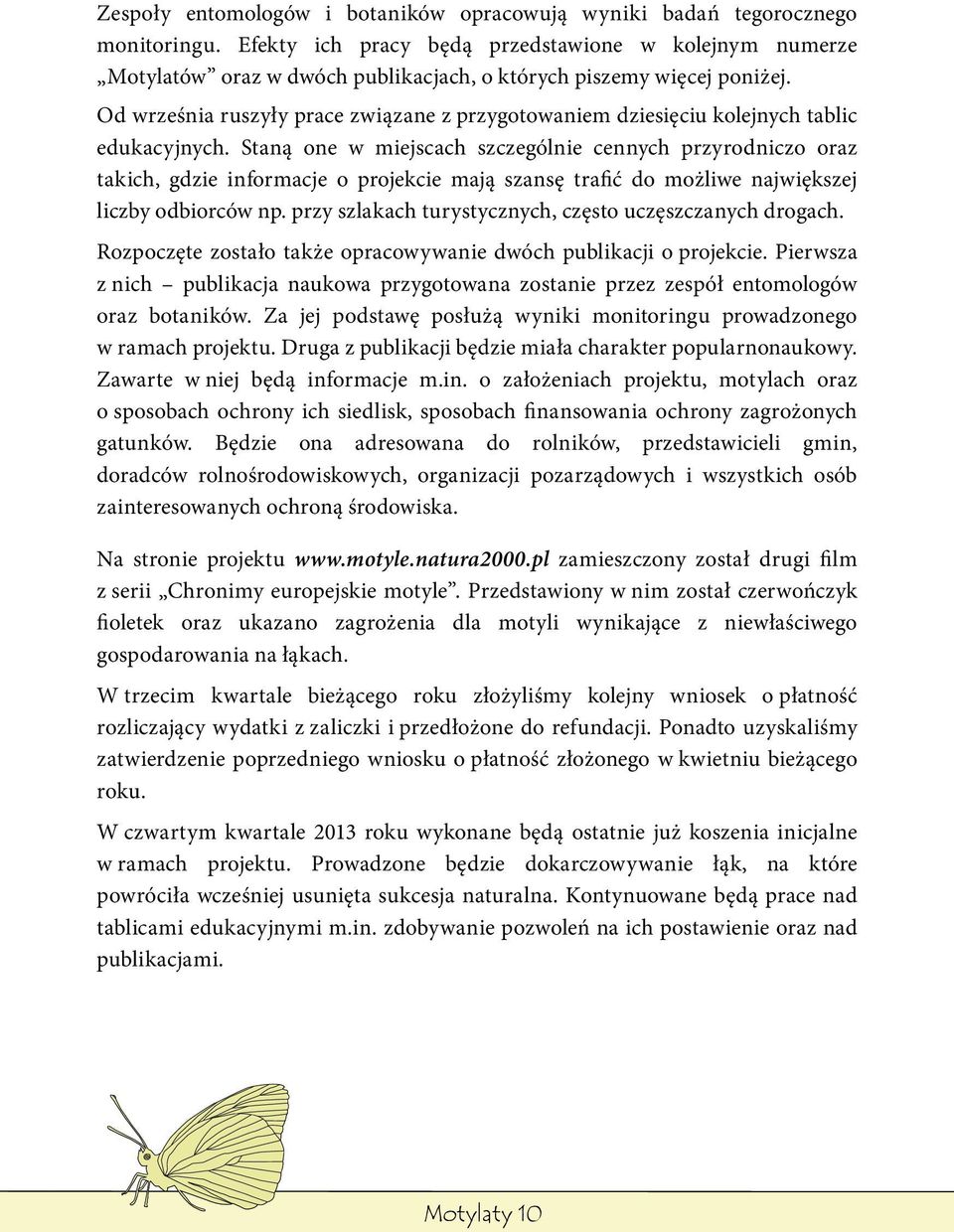 Od września ruszyły prace związane z przygotowaniem dziesięciu kolejnych tablic edukacyjnych.