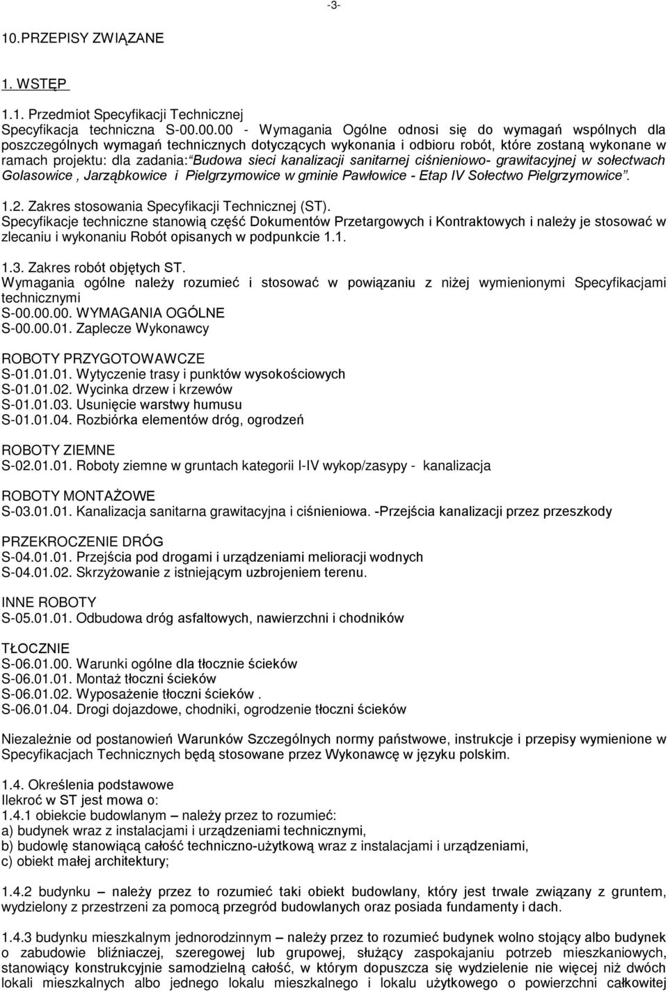 sieci kanalizacji sanitarnej ciœnieniowo- grawitacyjnej w soùectwach Golasowice, Jarz¹bkowice i Pielgrzymowice w gminie Pawùowice - Etap IV Soùectwo Pielgrzymowice. 1.2.