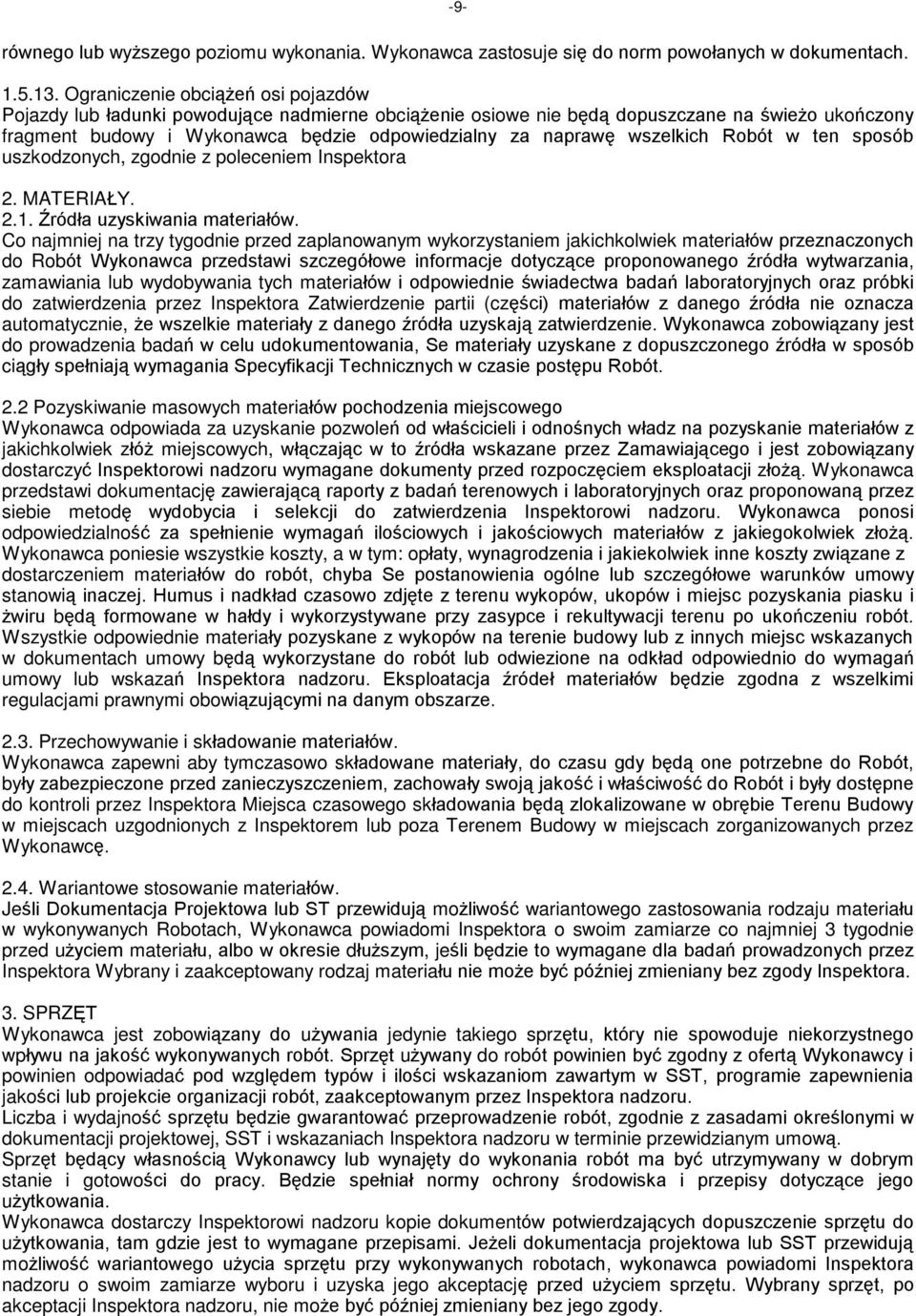 wszelkich Robót w ten sposób uszkodzonych, zgodnie z poleceniem Inspektora 2. MATERIA Y. 2.1. ródùa uzyskiwania materiaùów.
