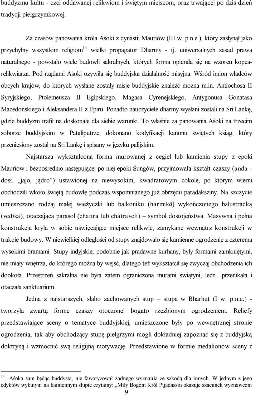 Wśród imion władców obcych krajów, do których wysłane zostały misje buddyjskie znaleźć można m.in.