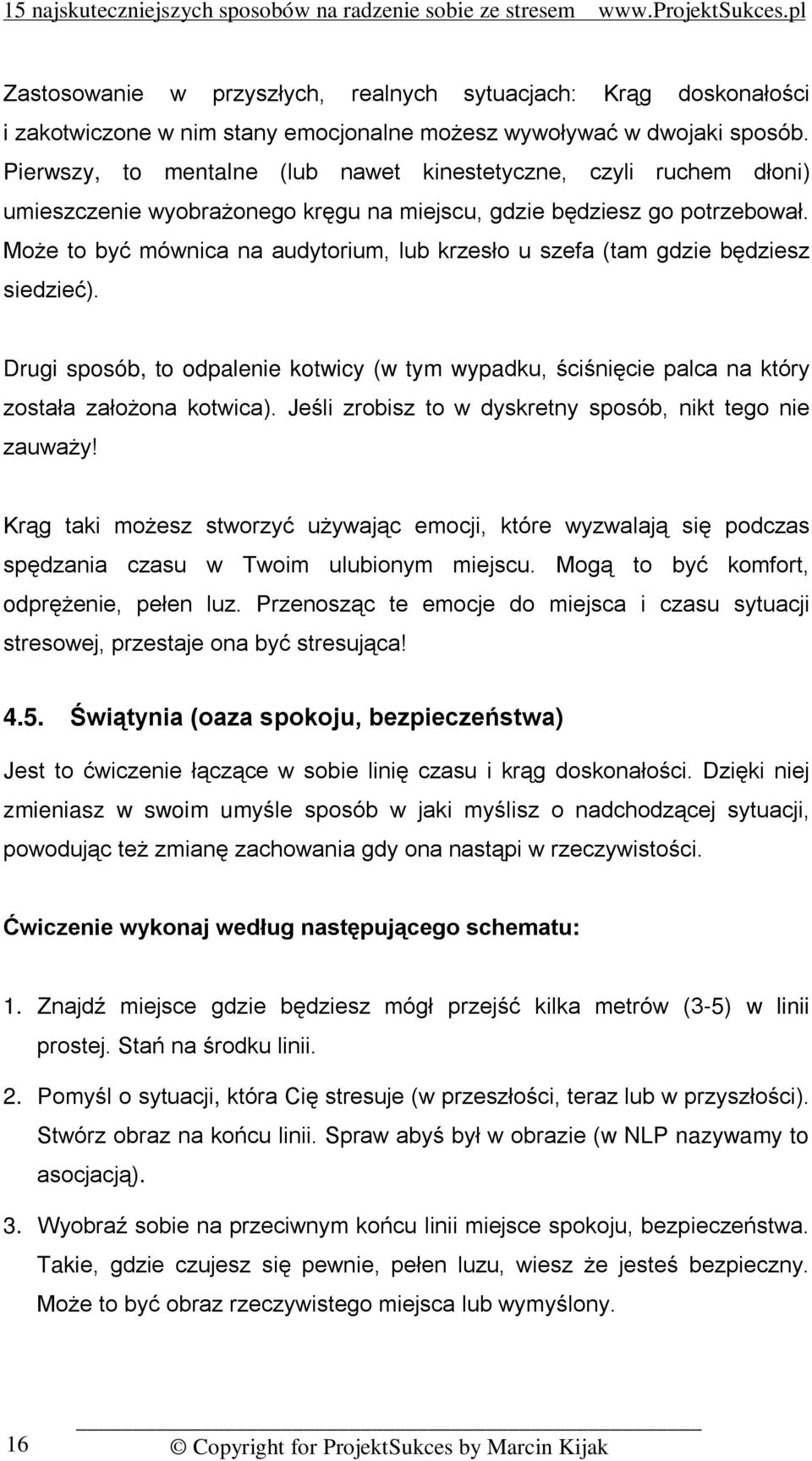Może to być mównica na audytorium, lub krzesło u szefa (tam gdzie będziesz siedzieć). Drugi sposób, to odpalenie kotwicy (w tym wypadku, ściśnięcie palca na który została założona kotwica).