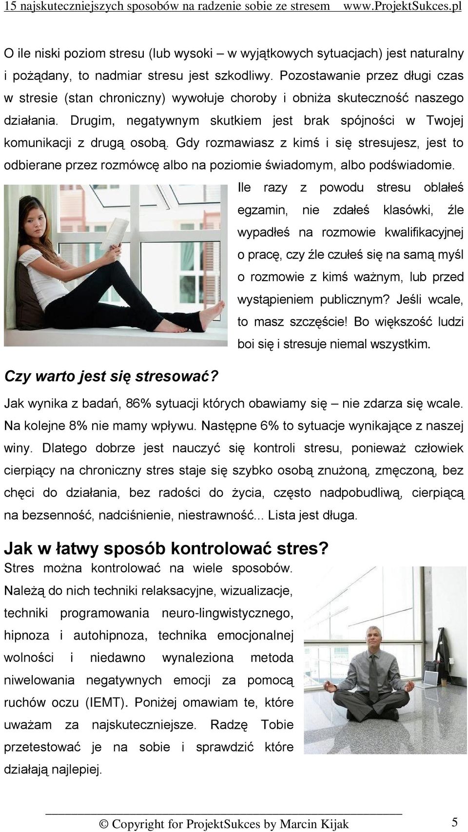 Gdy rozmawiasz z kimś i się stresujesz, jest to odbierane przez rozmówcę albo na poziomie świadomym, albo podświadomie. Czy warto jest się stresować?