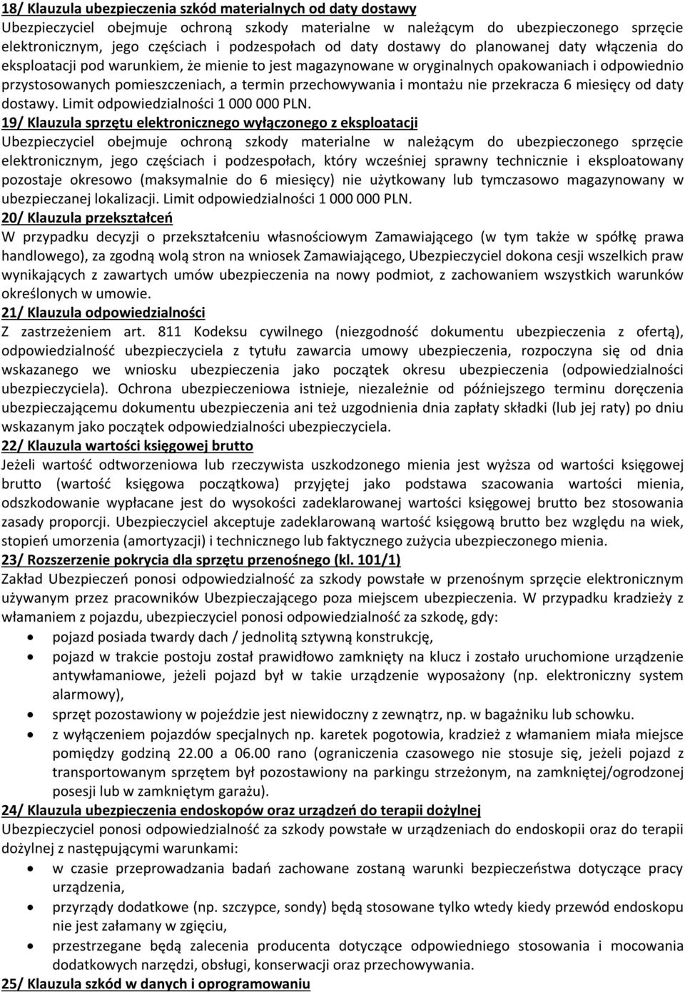 przechowywania i montażu nie przekracza 6 miesięcy od daty dostawy. Limit odpowiedzialności 1 000 000 PLN.
