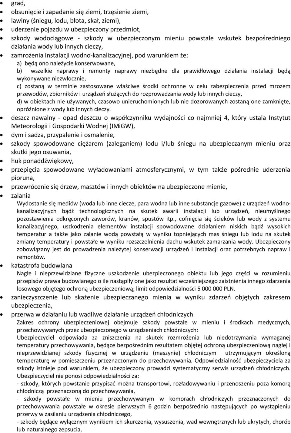 naprawy niezbędne dla prawidłowego działania instalacji będą wykonywane niezwłocznie, c) zostaną w terminie zastosowane właściwe środki ochronne w celu zabezpieczenia przed mrozem przewodów,