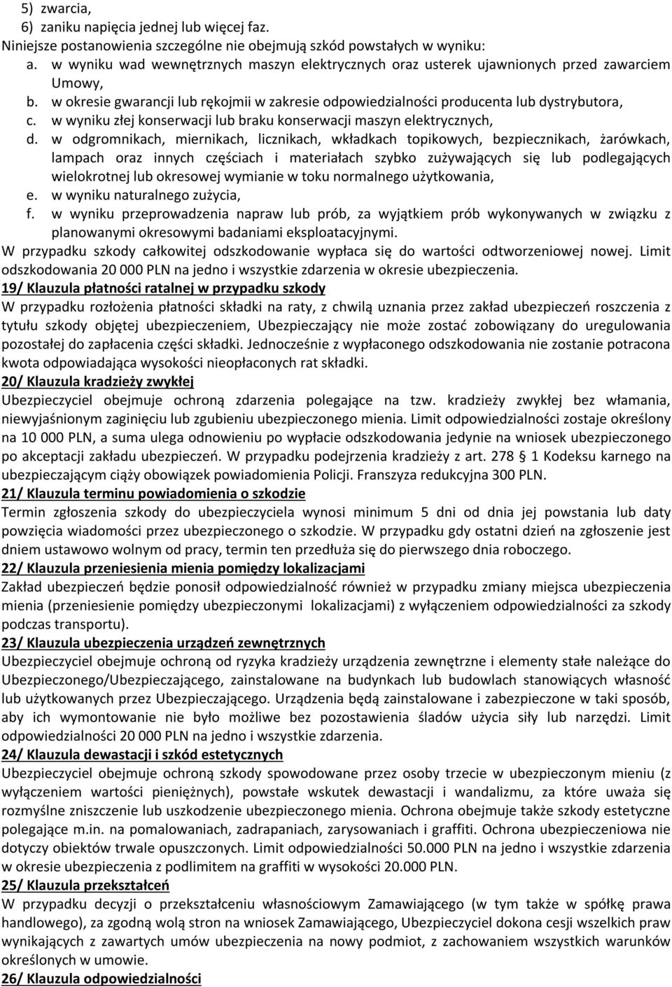 w wyniku złej konserwacji lub braku konserwacji maszyn elektrycznych, d.