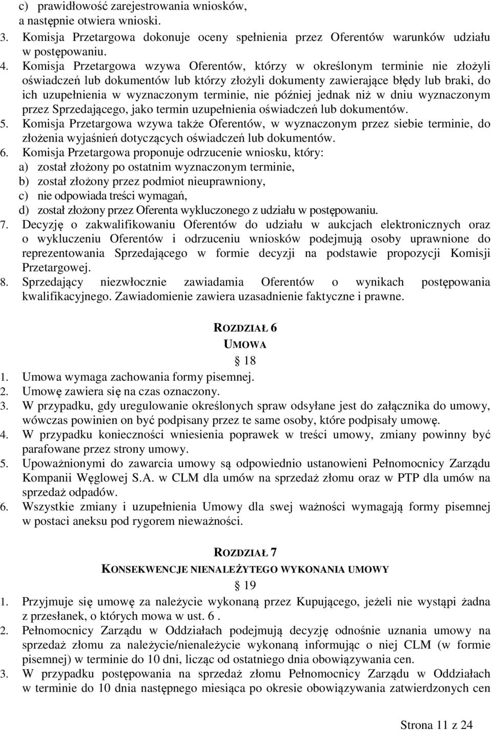 terminie, nie później jednak niż w dniu wyznaczonym przez Sprzedającego, jako termin uzupełnienia oświadczeń lub dokumentów. 5.