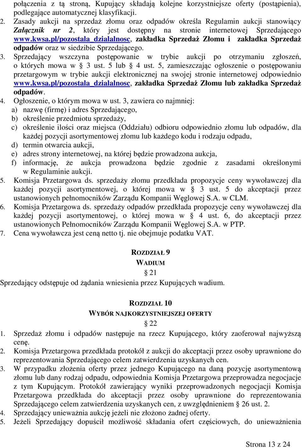 pl/pozostala_dzialalnosc, zakładka Sprzedaż Złomu i zakładka Sprzedaż odpadów oraz w siedzibie Sprzedającego. 3.