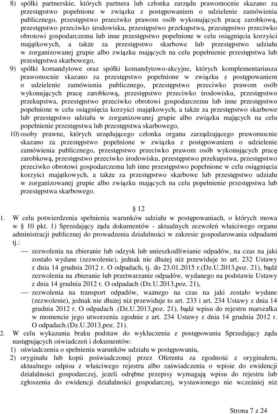 korzyści majątkowych, a także za przestępstwo skarbowe lub przestępstwo udziału w zorganizowanej grupie albo związku mających na celu popełnienie przestępstwa lub przestępstwa skarbowego, 9) spółki