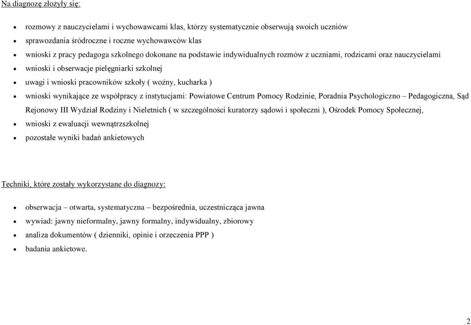 wnioski wynikające ze współpracy z instytucjami: Powiatowe Centrum Pomocy Rodzinie, Psychologiczno, Sąd Rejonowy III Wydział Rodziny i Nieletnich ( w szczególności kuratorzy sądowi i społeczni ),