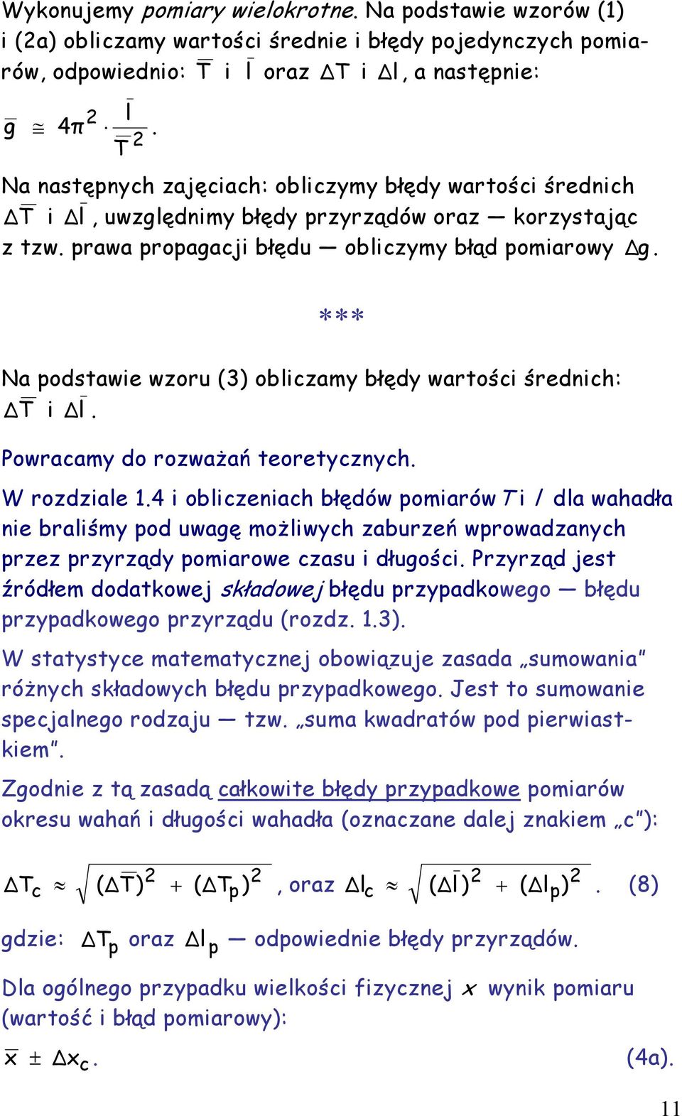 Na podstawie wzoru (3) obliczamy błędy wartości średnich: T i l. Powracamy do rozważań teoretycznych. W rozdziale 1.