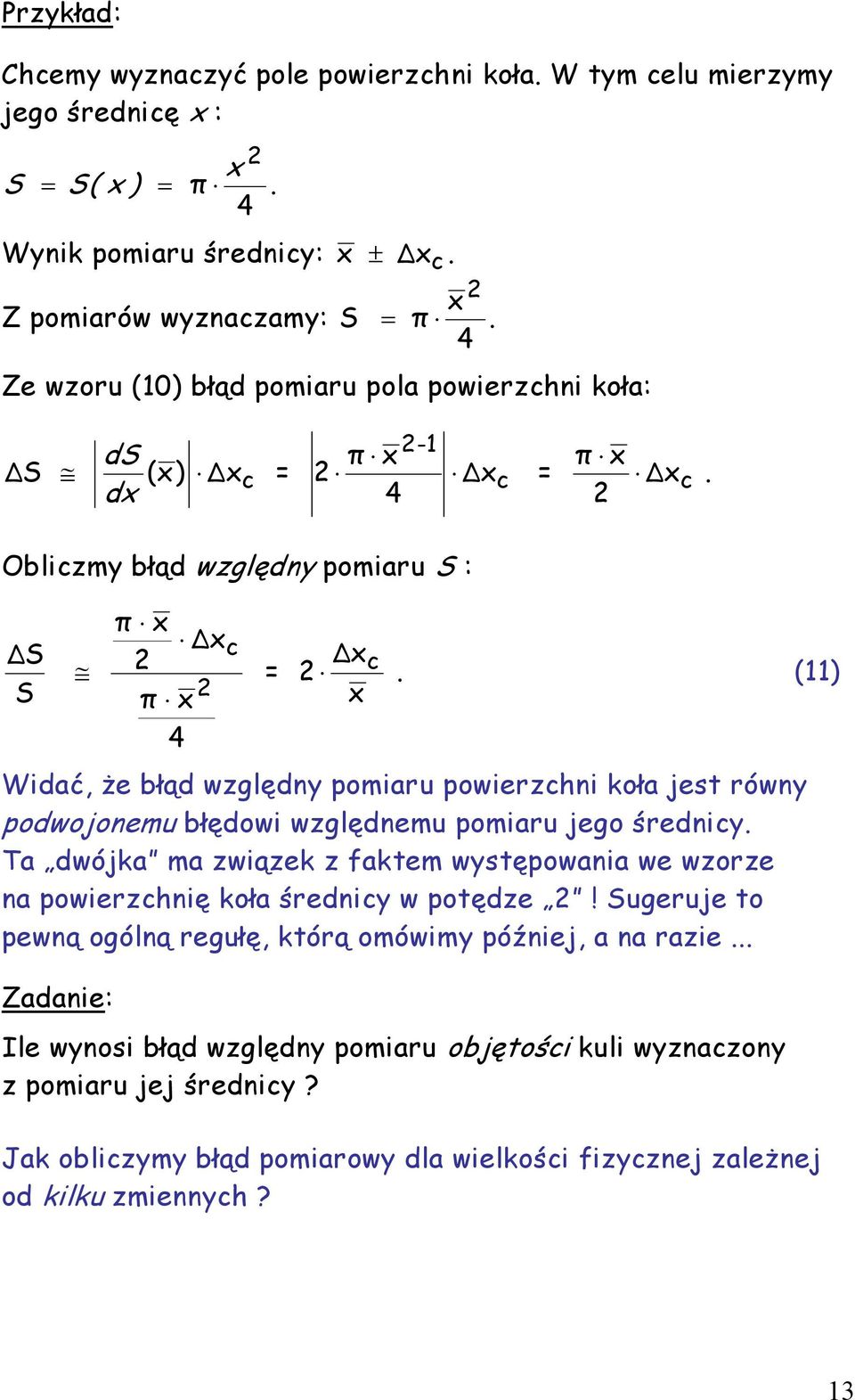 (11) x Widać, że błąd względny pomiaru powierzchni koła jest równy podwojonemu błędowi względnemu pomiaru jego średnicy.