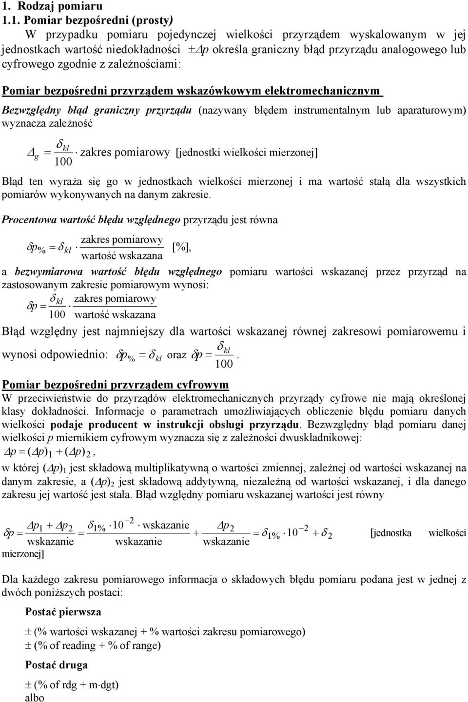zależnościai: Poiar bezpośredni przrząde wskazówkow elektroechaniczn Bezwzględn błąd graniczn przrządu (nazwan błęde instruentaln lub aparaturow) wznacza zależność = δ g kl zakres poiarow 00