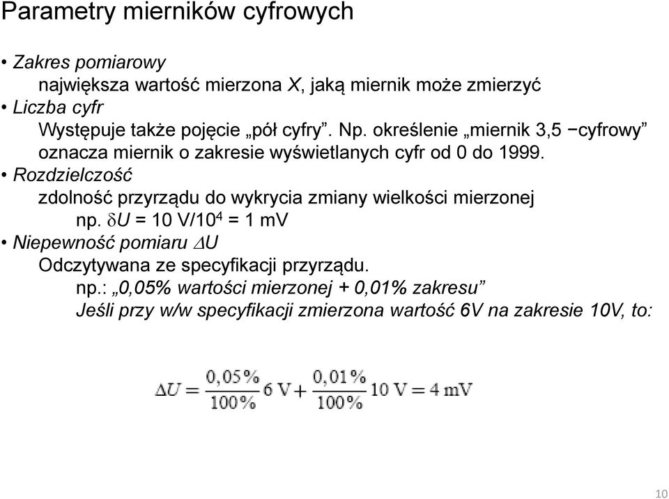 Rozdzielczość zdolność przyrządu do wykrycia zmiany wielkości mierzonej np.